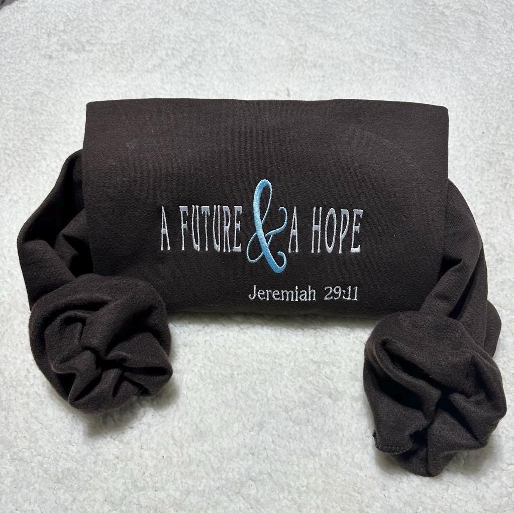 A future and a hope embroidered sweatshirt; Christian embroidered crewneck. Insperational faith women gifts